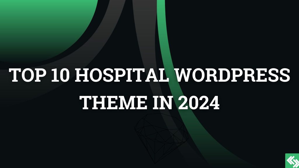 Top 10 hospital wordpress theme in 2024