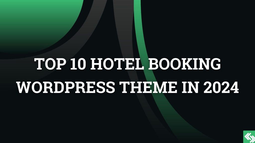 Top 10 hotel booking wordpress theme in 2024